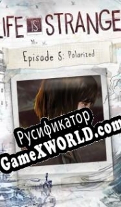 Русификатор для Life Is Strange: Episode 5 Polarized