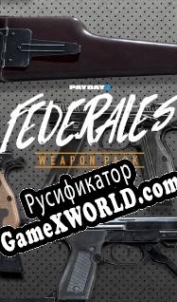 Русификатор для Payday 2: Federales Weapon