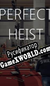 Русификатор для Perfect Heist