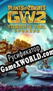 Русификатор для Plants vs. Zombies: Garden Warfare 2 Torch and Tail
