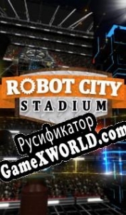 Русификатор для Robot City Stadium