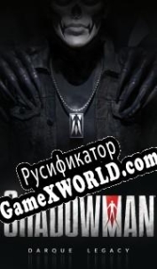 Русификатор для Shadowman: Darque Legacy