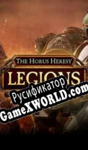 Русификатор для The Horus Heresy Legions