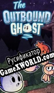 Русификатор для The Outbound Ghost