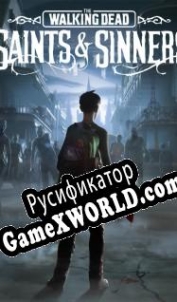 Русификатор для The Walking Dead: Saints Sinners