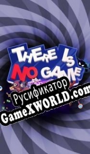 Русификатор для There Is No Game Wrong Dimension