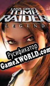 Русификатор для Tomb Raider: Legend
