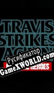 Русификатор для Travis Strikes Again: No More Heroes