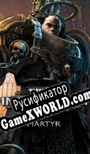 Русификатор для Warhammer 40.000: Inquisitor Martyr
