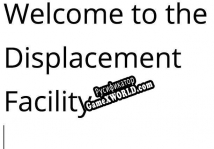 Русификатор для Welcome to the Displacement Facility