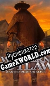 Русификатор для Western Outlaw: Wanted Dead or Alive