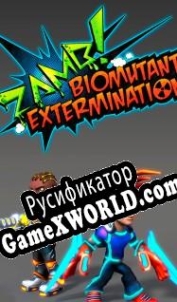 Русификатор для ZAMB!: Biomutant Extermination