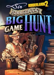 Borderlands 2: Sir Hammerlocks Big Game Hunt: Трейнер +11 [v1.9]