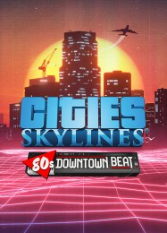 Трейнер для Cities: Skylines 80s Downtown Beat [v1.0.1]