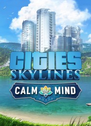 Cities: Skylines Calm the Mind: Трейнер +11 [v1.1]
