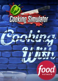 Cooking Simulator Cooking with Food Network: Трейнер +5 [v1.2]