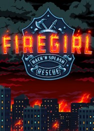 Firegirl: Hack n Splash Rescue: Трейнер +7 [v1.6]
