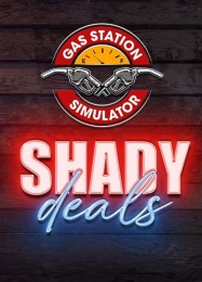 Gas Station Simulator: Shady Deals: Трейнер +7 [v1.7]