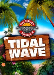 Gas Station Simulator: Tidal Wave: ТРЕЙНЕР И ЧИТЫ (V1.0.76)