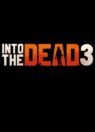 Into The Dead 3: ТРЕЙНЕР И ЧИТЫ (V1.0.8)