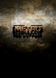 Metro: The Outpost: ТРЕЙНЕР И ЧИТЫ (V1.0.12)