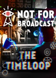 Трейнер для Not For Broadcast: The Timeloop [v1.0.7]