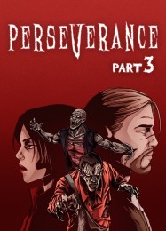Perseverance: Part 3: Трейнер +5 [v1.5]