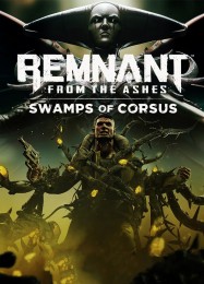 Remnant: From the Ashes Swamps of Corsus: Трейнер +8 [v1.3]