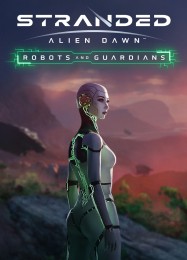 Трейнер для Stranded: Alien Dawn Robots and Guardians [v1.0.4]