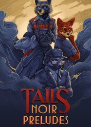 Tails Noir Preludes: Трейнер +6 [v1.6]